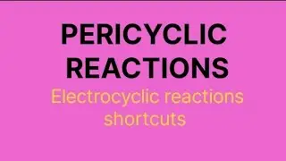 PERICYCLIC REACTIONS MADE EASY/ELECTROCYCLIC REACTIONS SHORTCUT METHOD/pg trb