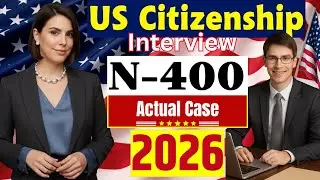 Собеседование на получение гражданства США в 2026 году | Форма N-400: собеседование по натурализа...