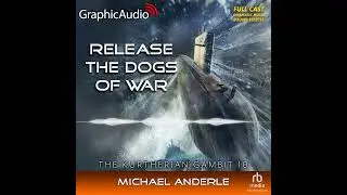 The Kurtherian Gambit 10: Release The Dogs Of War by Michael Anderle (GraphicAudio Sample)