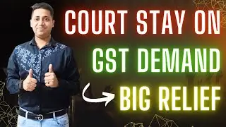 Stay on GST Demand Big Relief GSt Judgment | GST Notice Reply GSt Demand order stay