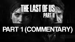 [1080p] [60FPS] The Last of Us: Part II | Part #1 (Gameplay & Live Commentary)