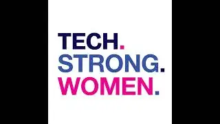 Communication, Mentoring and More &ndash; Tech. Strong. Women. EP 2