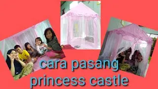 Cara Pasang Princess Castle