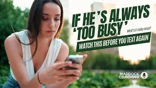 If he's always 'too busy' watch this before you text again!