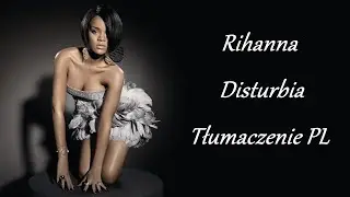 Rihanna - Disturbia (Tłumaczenie PL)