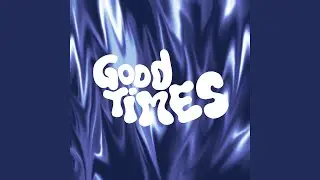 GOOD TIMES