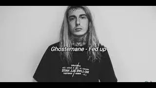 GHOSTEMANE - FED UP (LYRICS)