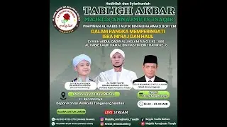 Tabligh Akbar Isra Mi'raj - Haul Tuan Syaikh Abdul Qadir Al Jaelani & Syaikh Habib Faqih Haikal