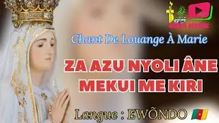 ZA AZU NYOLI ÂNE MEKUI ME KIRI ( LOUANGE MARIALE )