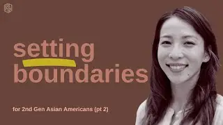 3 Dead-Easy Tips to Setting Boundaries for 2nd Gen Asian-Americans (Pt. 2) | #25 Allison Ly, LCSW