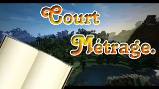 Court Metrage [La for&ecirc;t]  MINECRAFT