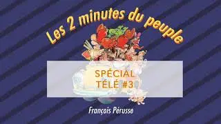 Les 2 minutes du peuple – Spécial Télé #3  – François Pérusse (QUÉBEC)