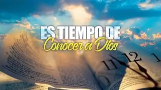 ES TIEMPO DE CONOCER A DIOS - Lima 10/07