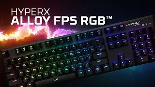 Механическая геймерская клавиатура с RGB-подсветкой &mdash; HyperX Alloy FPS RGB