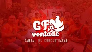 GF À VONTADE  •  Samba de Concentração