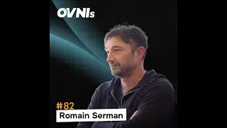 OVNIs Ep. #82 - Romain Serman - Bpifance - La Tech Fran&ccedil;aise et l'Aventure Am&eacute;ricaine