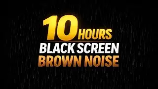 10 Hours Brown Noise | Black Screen | Deep Sleep, Focus, Tinnitus Relief