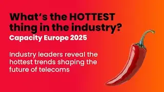 HOT TELECOM’s Capacity Europe 25 What’s Hot FaceOff