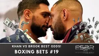 KHAN VS BROOK BEST ODDS! | BOXING BETS #19