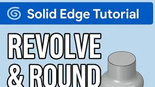 How to Revolve and Round a Part in Solid Edge | Beginner Tutorial