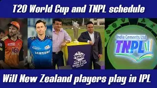 Will New Zealand players play in IPL 2021,T20 World Cup and TNPL schedule in tamil