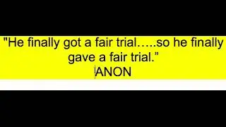 He finally got a fair trial