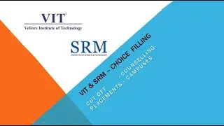 VIT Choice Filling, Cut off, SRM Councelling, Campuses & Placements 2021