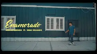 MERCADONEGRO ISSAC DELGADO - ENAMORADO ( Video Oficial)