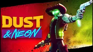 СТРЕЛЯЙ, ЗАРЯЖАЙ - Dust and Neon - Первый Взгляд - Обзор Геймплея