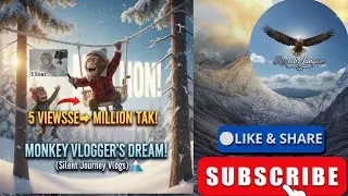 5 Views se million tak : Monkey Vlogger Ka Dream! (Silent Journey Vlogs) 🏔️