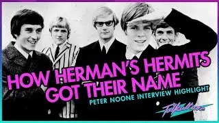 How Herman's Hermits came up with their name according to Peter Noone!