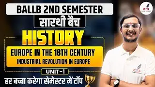 Industrial Revolution in Europe I BALLB 2nd Semester I History I Unit-1 | Europe in the 18th century