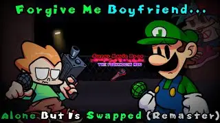 Forgive Me Boyfriend... (Alone But Is Swapped [Remaster])  [Super Mario Bros The Forbidden Mod]