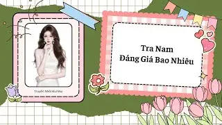 [Truyện Audio] [FULL] Tra Nam Đáng Giá Bao Nhiêu