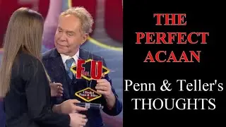The Perfect ACAAN - Penn & Teller's Thoughts on the Trick