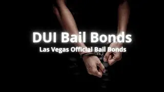 DUI Bail Bonds - Las Vegas Official Bail Bonds