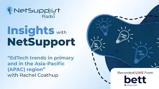 Insights with NetSupport -What UK schools can learn from EdTech trends across the APAC region