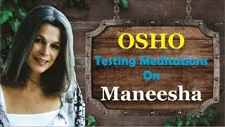 Osho testing New Meditation Techniques on Maneesha !
