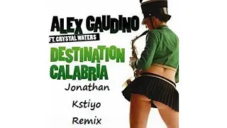 Alex Gaudino - Destination Calabria (Jonathan Kstiyo Remix)