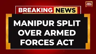 Breaking News: Meitei & Kuki Groups Face-Off Over AFSPA In Manipur | India Today