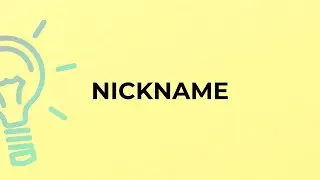 What is the meaning of the word NICKNAME?