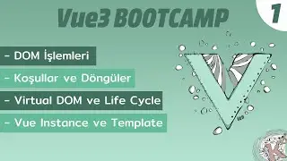 #Vue3 Bootcamp #1 | Vue.js Nedir? DOM, Event, Attribute Binding, VDom, Style,  Koşullar, D&ouml;ng&uuml;ler