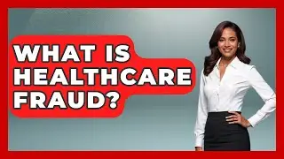 What Is Healthcare Fraud? - Law School Prep Hub