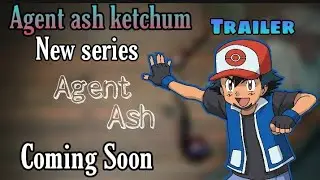 Agent Ash || New Series || Anime chatter X