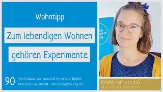 Wohntipp 90: Zum lebendigen Wohnen geh&ouml;ren Experimente