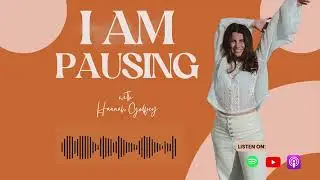 Welcome to I am Pausing with Hannah Godfrey
