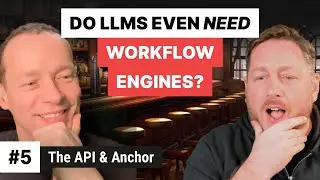 Do LLMs Even Need API Workflow Engines? | API & Anchor Ep. 5
