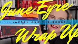 June Eyre Wrap Up | Lauren and the Books