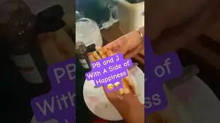 PB and J With A Side Of Happiness | Day 15!