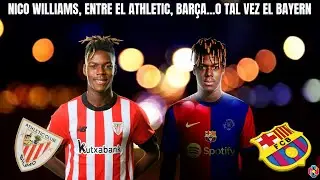 NICO WILLIAMS ENTRE EL ATHLETIC, BAR&Ccedil;A...O TAL VEZ...EL BAYERN